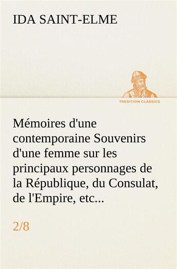 Couverture du livre « Memoires d'une contemporaine (2/8) souvenirs d'une femme sur les principaux personnages de la republ » de Saint-Elme Ida aux éditions Tredition