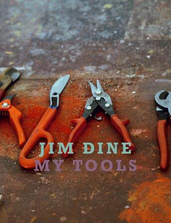 Couverture du livre « Jim dine my tools » de Jim Dine aux éditions Steidl