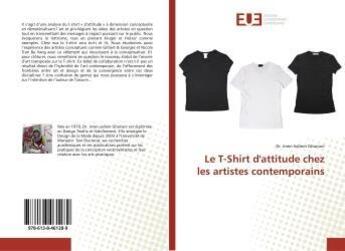 Couverture du livre « Le T-Shirt d'attitude chez les artistes contemporains » de Dr. Imen Sallem Ghariani aux éditions Editions Universitaires Europeennes