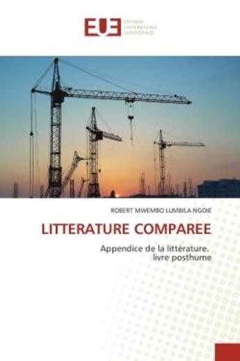 Couverture du livre « Litterature comparee - appendice de la litterature. livre posthume » de Mwembo Lumbila Ngoie aux éditions Editions Universitaires Europeennes