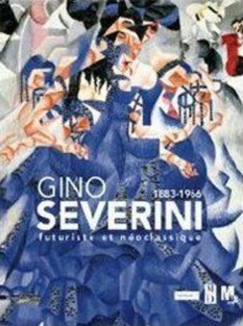 Couverture du livre « Gino Severini (1883-1966) ; futuriste et néo-classique » de  aux éditions Silvana