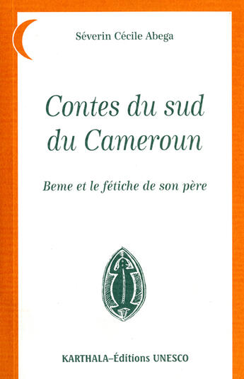 Couverture du livre « Contes du sud du Cameroun ; beme et le fétiche de son père » de  aux éditions Unesco