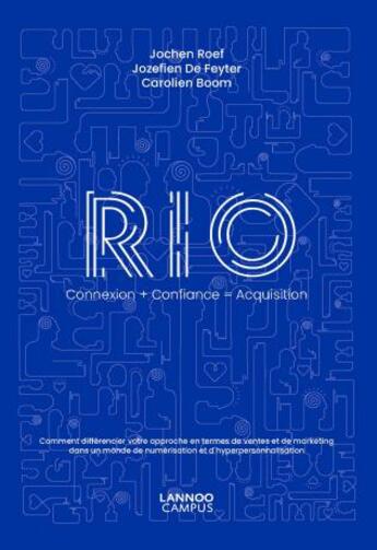 Couverture du livre « RIO connexion + confiance = acquisition » de Jochen Roef et Jozefien De Feyter et Carolien Boom aux éditions Lannoo