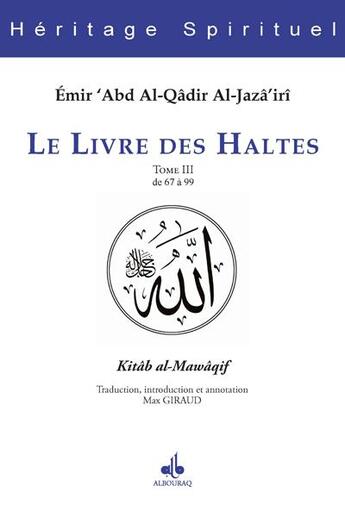 Couverture du livre « Le livre des Haltes Tome 3 » de Emir Abd Al-Kader aux éditions Albouraq