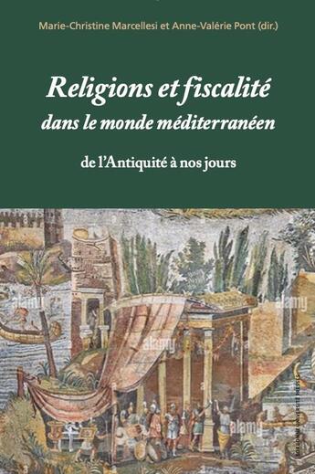 Couverture du livre « Religions et fiscalité dans le monde méditerranéen de l'Antiquité à nos jours » de Marie-Christine Marcellesi et Pont Anne-Valerie et Collectif aux éditions Sorbonne Universite Presses