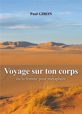 Couverture du livre « Voyage sur ton corps ; ou la femme pour métaphore » de Paul Giron aux éditions Verone