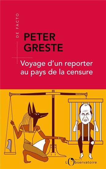 Couverture du livre « Voyage d'un reporter au pays de la censure » de Peter Greste aux éditions L'observatoire