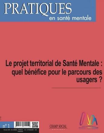 Couverture du livre « Pratiques en santé mentale n.2018/1 ; le projet territorial de santé mentale : quel bénéfice pour le parcours des usagers ? » de  aux éditions Champ Social Et Theetete