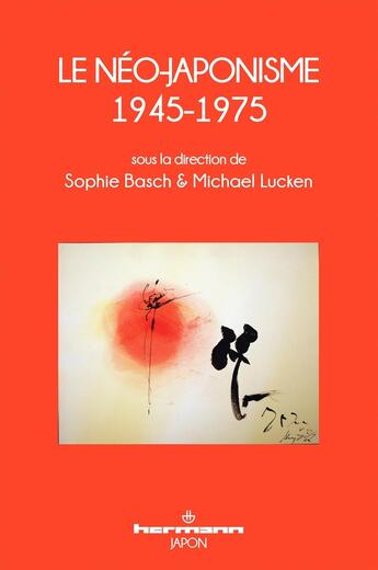 Couverture du livre « Le Néo-japonisme, 1945-1975 » de Michael Lucken et Sophie Basch et Collectif aux éditions Hermann