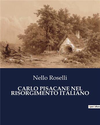 Couverture du livre « CARLO PISACANE NEL RISORGIMENTO ITALIANO » de Roselli Nello aux éditions Culturea