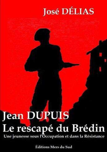 Couverture du livre « Le rescapé du Brédin : une jeunesse sous l'Occupation et dans la Résistance » de José Délias aux éditions Lulu