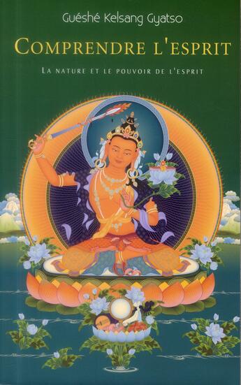 Couverture du livre « Comprendre l'esprit » de Guéshé Kelsang Gyatso aux éditions Tharpa