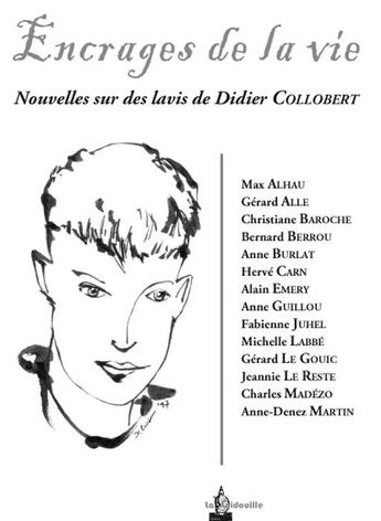 Couverture du livre « Encrages de la vie ; nouvelles sur des lavis de Didier Collobert » de  aux éditions La Gidouille