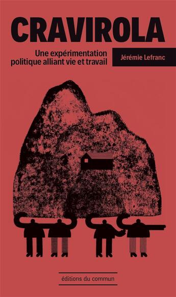 Couverture du livre « Cravirola ; une expérimentation politique alliant vie et travail » de Jeremie Lefranc aux éditions Editions Du Commun