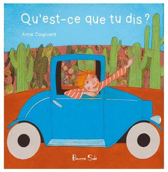 Couverture du livre « Qu'est ce que tu dis ? » de Coupvent Anne aux éditions Beurre Sale