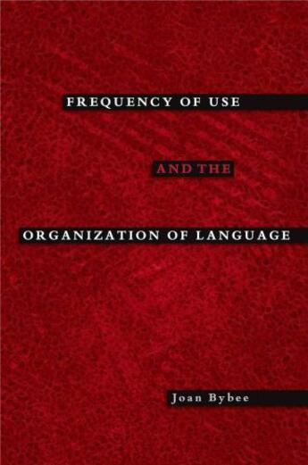 Couverture du livre « Frequency of Use and the Organization of Language » de Bybee Joan aux éditions Oxford University Press Usa