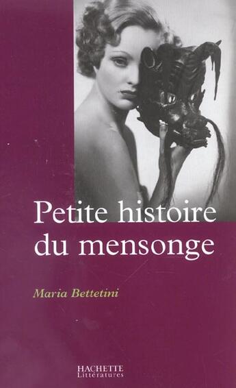 Couverture du livre « Petite histoire du mensonge » de Maria Bettetini aux éditions Hachette Litteratures