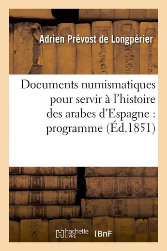 Couverture du livre « Documents numismatiques pour servir a l'histoire des arabes d'espagne : programme » de Longperier A P. aux éditions Hachette Bnf