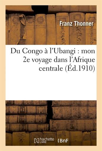 Couverture du livre « Du congo a l'ubangi : mon 2e voyage dans l'afrique centrale » de Thonner Franz aux éditions Hachette Bnf