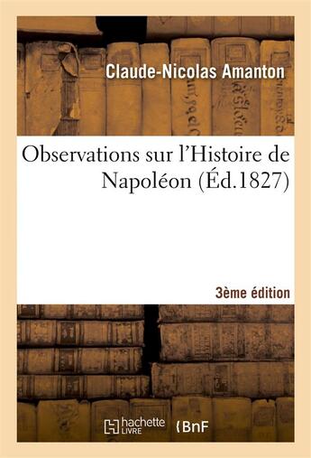 Couverture du livre « Observations sur l'histoire de napoleon 3e edition » de Amanton aux éditions Hachette Bnf