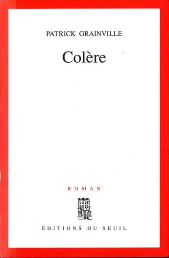 Couverture du livre « Colere » de Patrick Grainville aux éditions Seuil