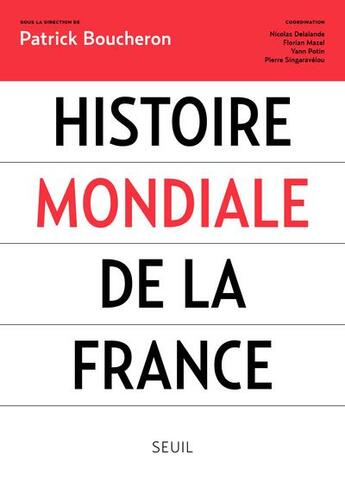 Couverture du livre « Histoire mondiale de la France » de Patrick Boucheron et Collectif aux éditions Seuil