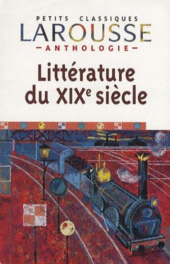 Couverture du livre « Littérature du XIX siècle ; anthologie » de  aux éditions Larousse