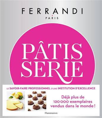 Couverture du livre « Pâtisserie : toutes les techniques et recettes d'une école d'excellence » de Ecole Ferrandi aux éditions Flammarion