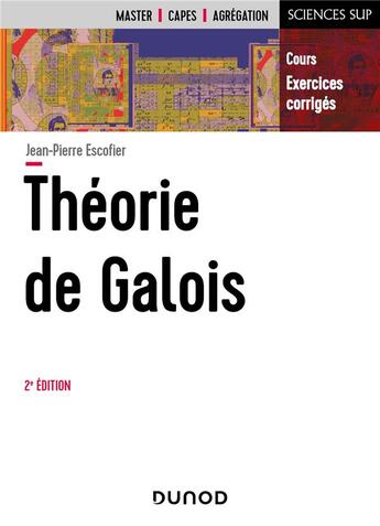 Couverture du livre « Théorie de Galois (2e édition) » de Jean-Pierre Escofier aux éditions Dunod