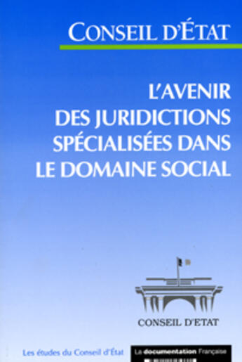 Couverture du livre « L'avenir des juridictions specialisees dans le domaine social ; etude du conseil d'etat » de Conseil D'Etat aux éditions Documentation Francaise