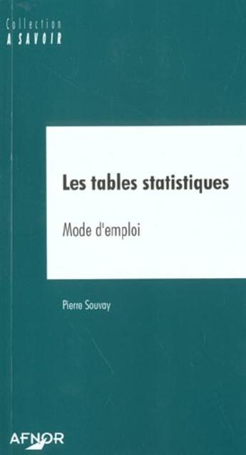 Couverture du livre « Les Tables Statistiques ; Mode D'Emploi » de Pierre Souvay aux éditions Afnor