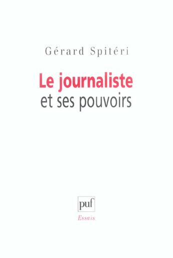 Couverture du livre « Le journaliste et ses pouvoirs » de Gerard Spiteri aux éditions Puf