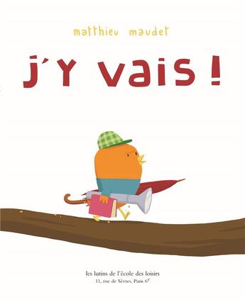 Couverture du livre « J'y vais » de Matthieu Maudet aux éditions Ecole Des Loisirs