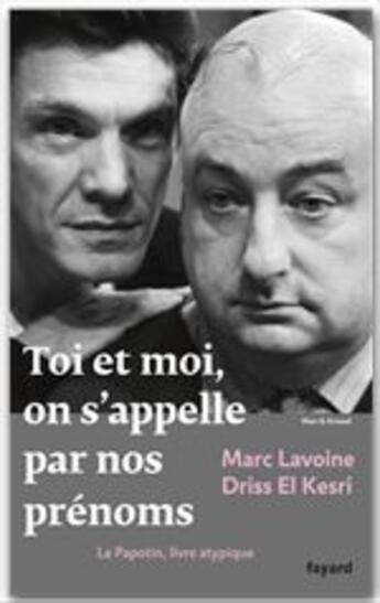 Couverture du livre « Toi et moi on s'appelle par nos prénoms » de Marc Lavoine et Driss El Kersi aux éditions Fayard