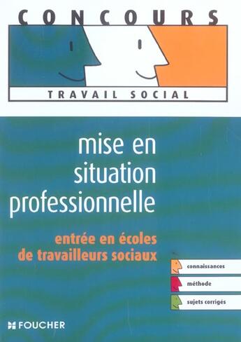 Couverture du livre « Mise En Situation Professionnelle ; Entree En Ecoles De Travailleurs Sociaux » de R Flouzat Mouton aux éditions Foucher