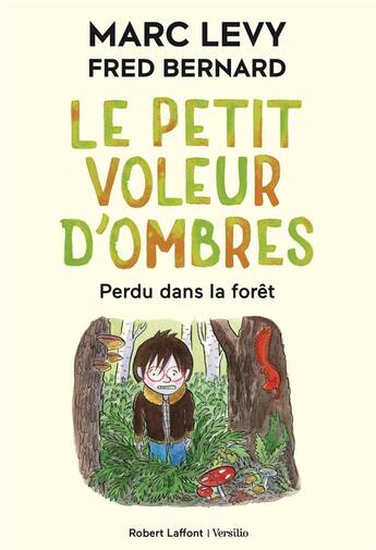 Couverture du livre « Le petit voleur d'ombres Tome 2 : perdu dans la forêt » de Marc Levy et Fred Bernard aux éditions Robert Laffont / Versilio