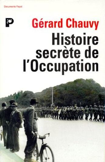 Couverture du livre « Histoire secrète de l'occupation » de Gerard Chauvy aux éditions Payot