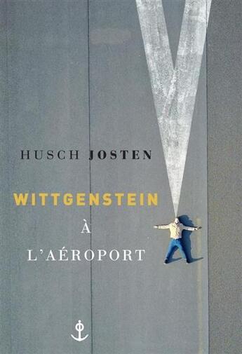 Couverture du livre « Wittgenstein à l'aéroport » de Husch Josten aux éditions Grasset