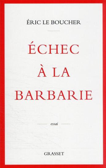 Couverture du livre « Échec à la barbarie » de Eric Le Boucher aux éditions Grasset