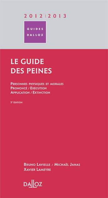 Couverture du livre « Le guide des peines (édition 2012/2013) » de Bruno Lavielle et Michael Janas et Xavier Lameyre aux éditions Dalloz