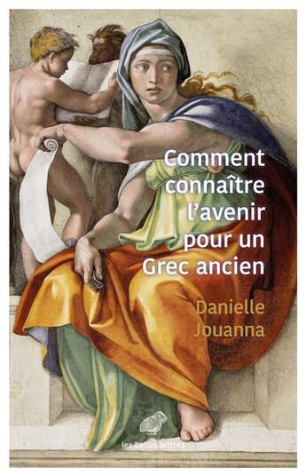 Couverture du livre « Comment connaitre l'avenir pour un Grec ancien ? » de Danielle Jouanna aux éditions Belles Lettres