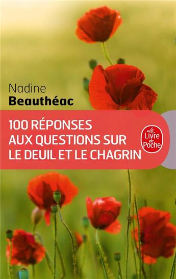 Couverture du livre « 100 réponses aux questions sur le deuil et le chagrin » de Nadine Beautheac aux éditions Le Livre De Poche