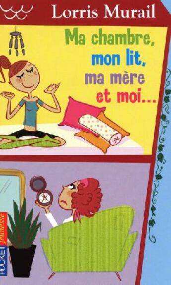 Couverture du livre « Ma chambre, mon lit, ma mere et moi... » de Lorris Murail aux éditions Pocket Jeunesse