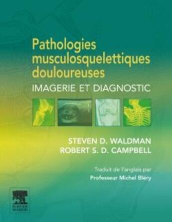 Couverture du livre « Pathologies musculosquelettiques douloureuses ; imagerie et diagnostic » de Robert Campbell et Stephen Waldman aux éditions Elsevier-masson