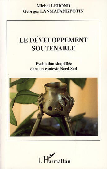 Couverture du livre « Développement soutenable ; évaluation simplifiée dans un contexte nord-sud » de Michel Lerond et Georges Lanmafankpotin aux éditions L'harmattan