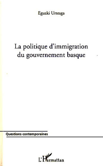 Couverture du livre « La politique d'immigration du gouvernement basque » de Eguzki Urteaga aux éditions Editions L'harmattan