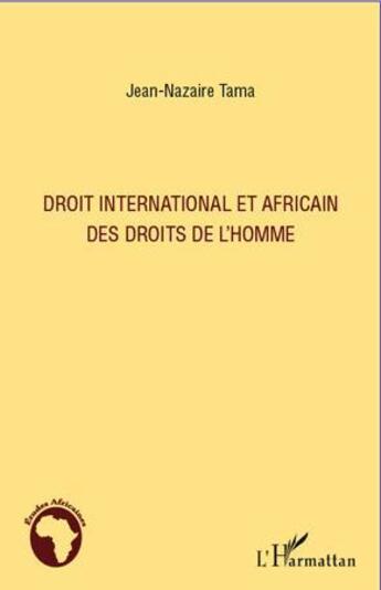 Couverture du livre « Droit international et africain des droits de l'homme » de Jean-Nazaire Tama aux éditions L'harmattan