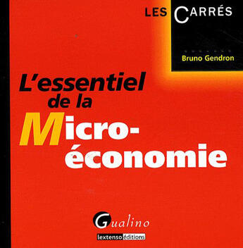 Couverture du livre « L'essentiel de la micro-économie » de Bruno Gendron aux éditions Gualino