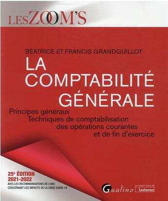 Couverture du livre « La comptabilité générale : principes généraux, techniques de comptabilisation des opérations courantes et de fin d'exercice (25e édition) » de Beatrice Grandguillot et Francis Grandguillot aux éditions Gualino