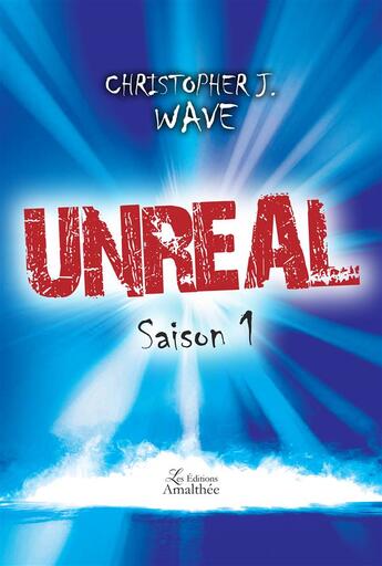 Couverture du livre « Unreal ; saison 1 » de Christopher J. Wave aux éditions Amalthee